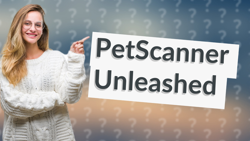 PetScanner Unleashed