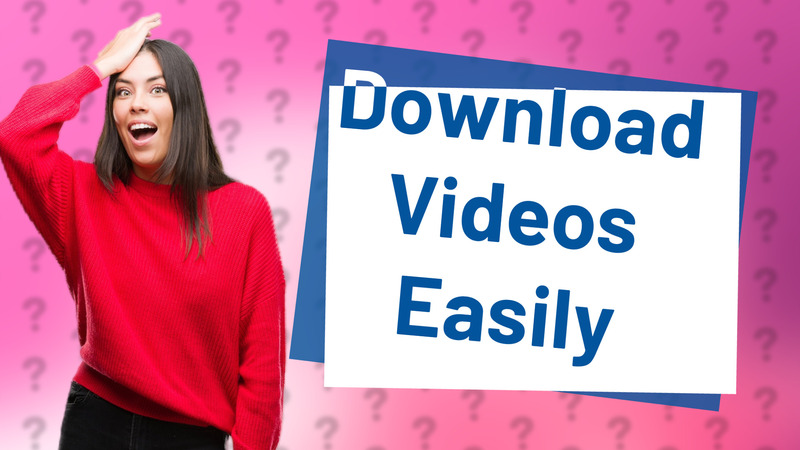Download Videos Easily