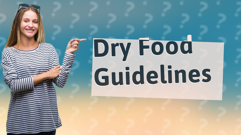 Dry Food Guidelines