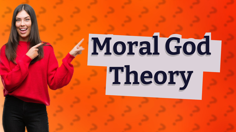 Moral God Theory