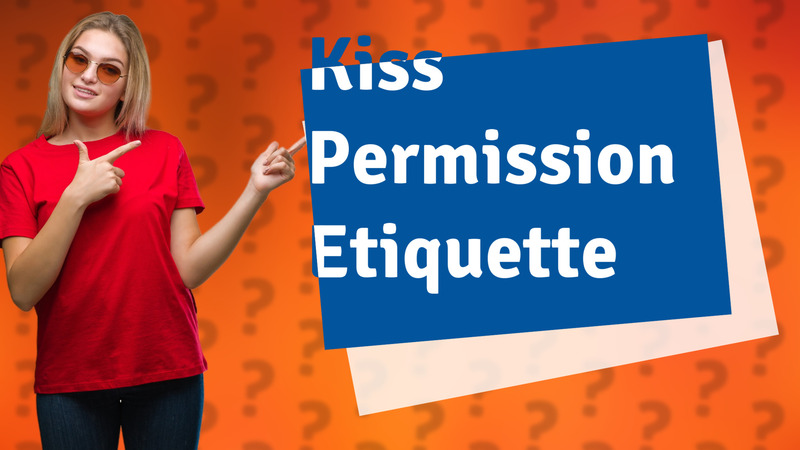 Kiss Permission Etiquette