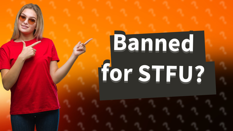 Banned for STFU?