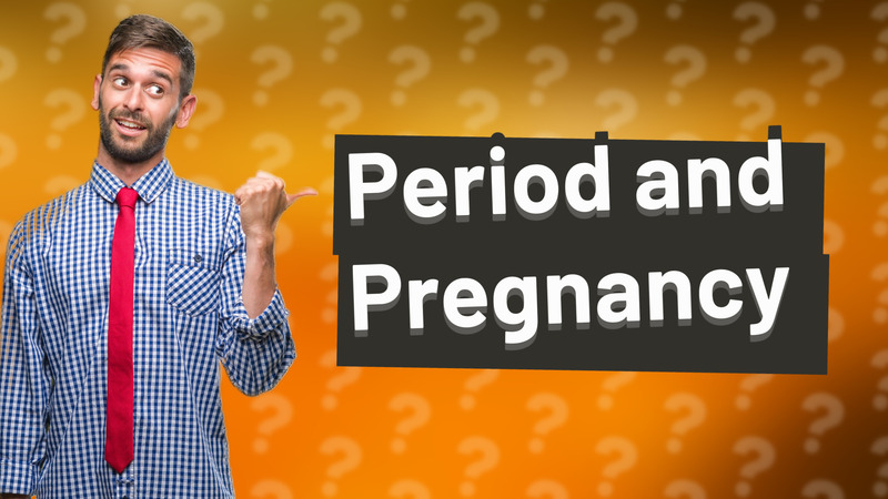 Period and Pregnancy