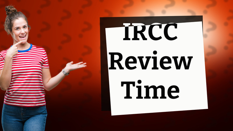 IRCC Review Time