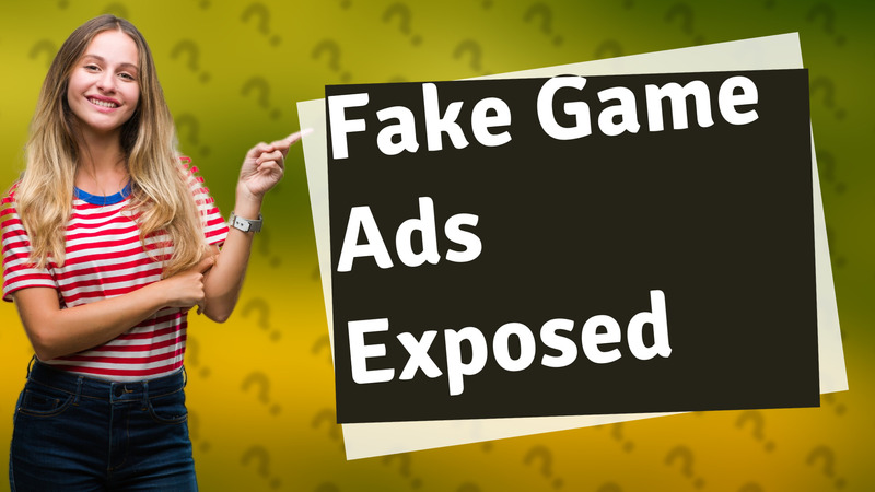 Fake Game Ads Exposed