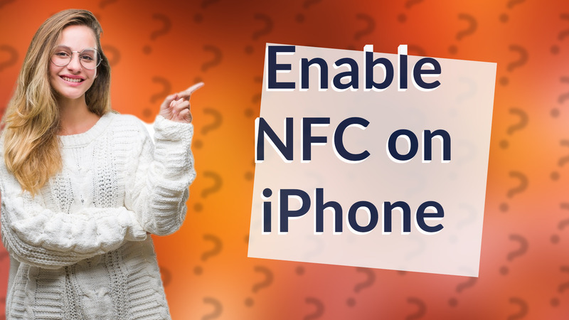 Enable NFC on iPhone