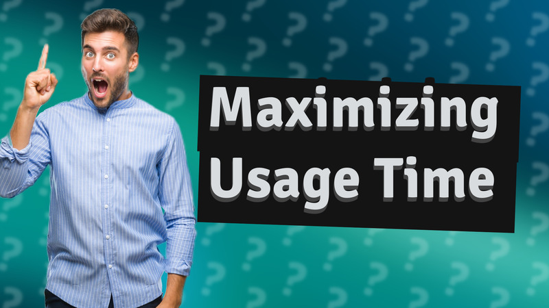 Maximizing Usage Time