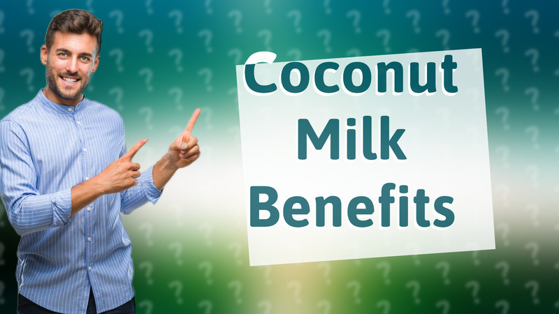 Coconut Milk Benefits