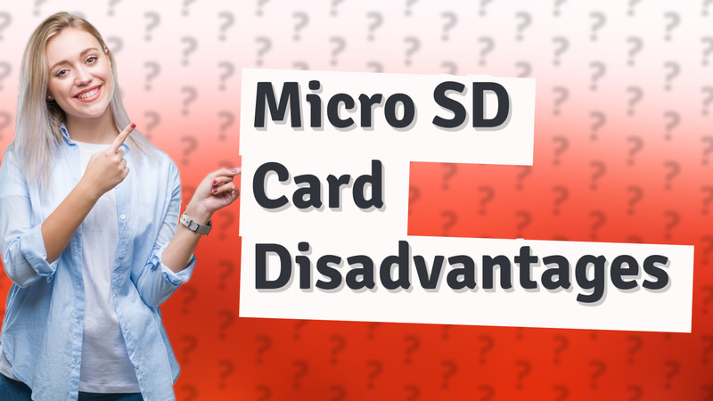 Micro SD Card Disadvantages