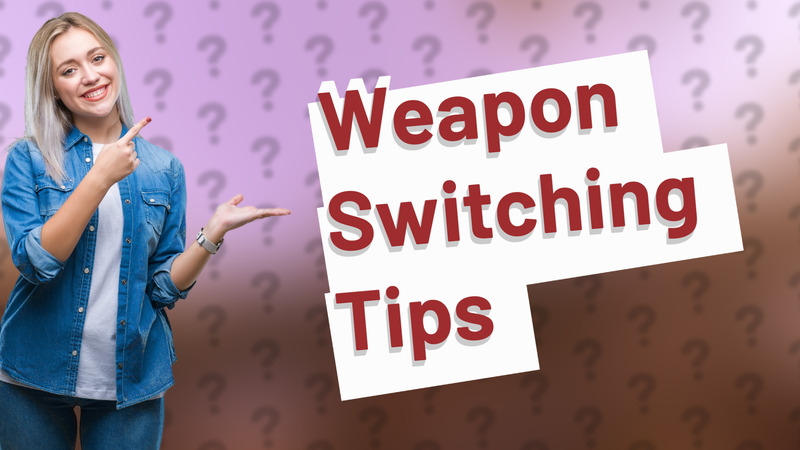 Weapon Switching Tips