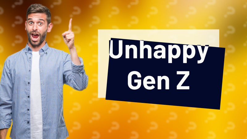 Unhappy Gen Z