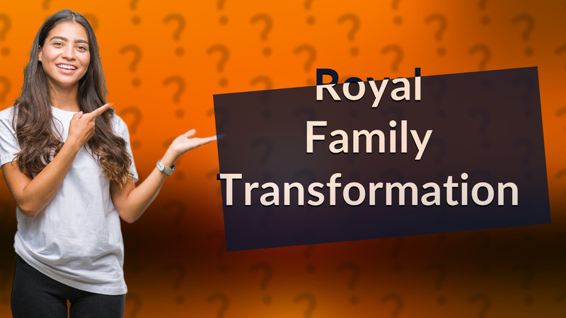 Royal Family Transformation
