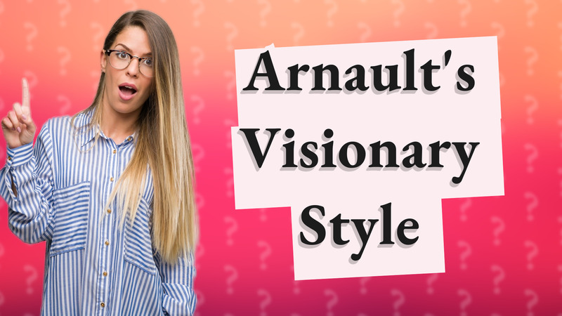 Arnault's Visionary Style