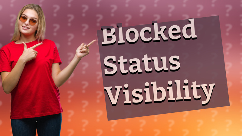 Blocked Status Visibility