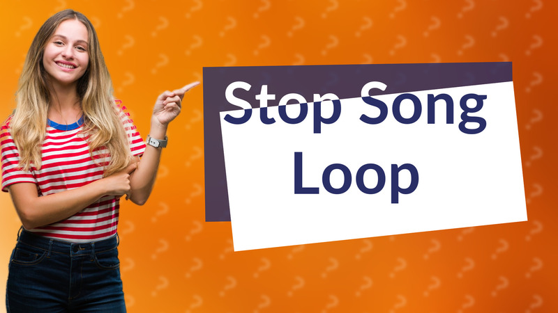 Stop Song Loop