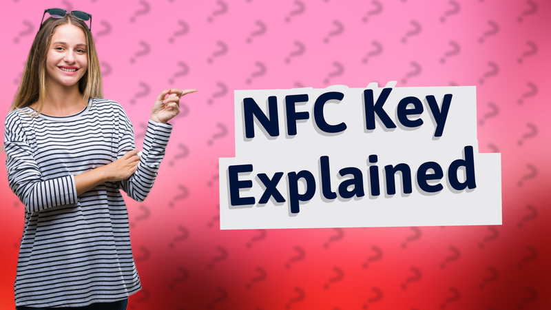 NFC Key Explained