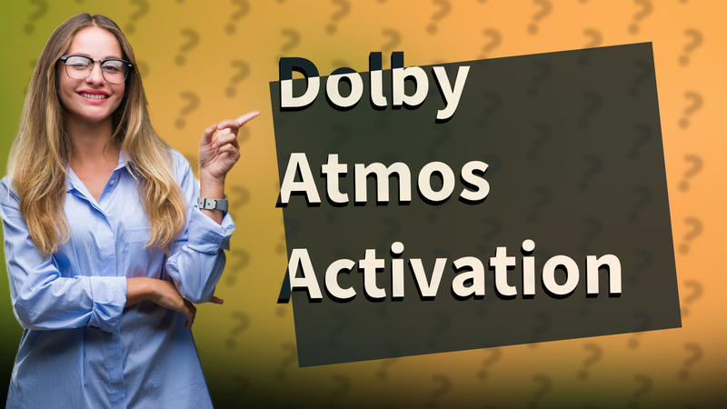 Dolby Atmos Activation