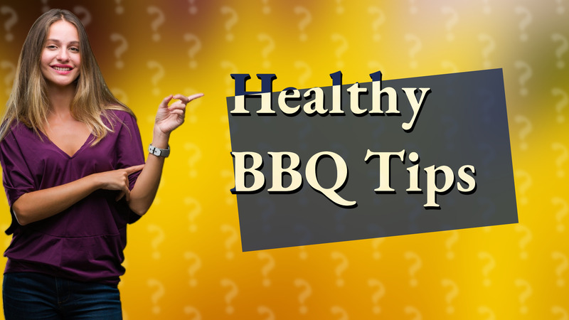 Healthy BBQ Tips
