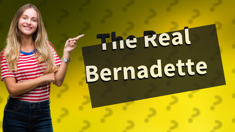 The Real Bernadette