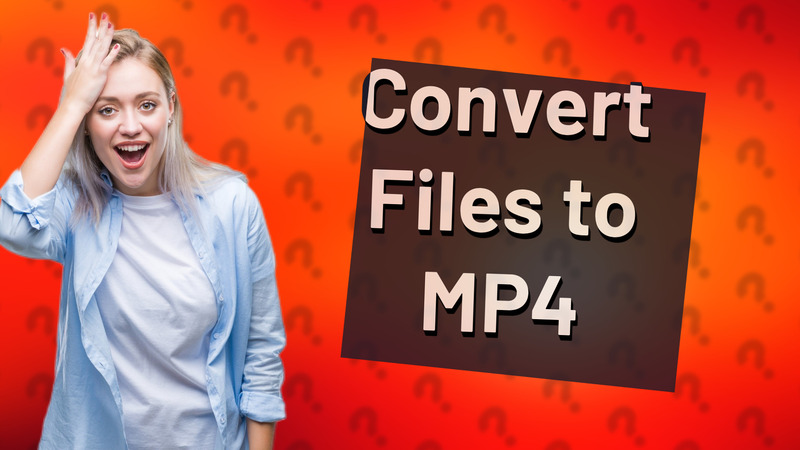 Convert Files to MP4