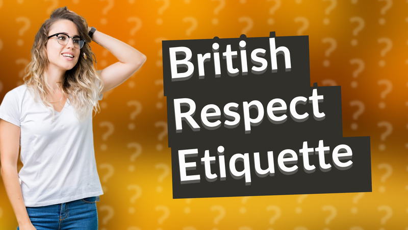 British Respect Etiquette