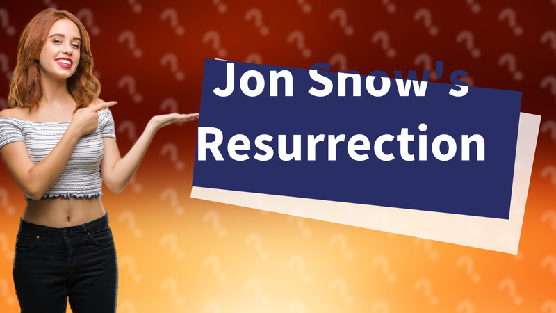 Jon Snow's Resurrection