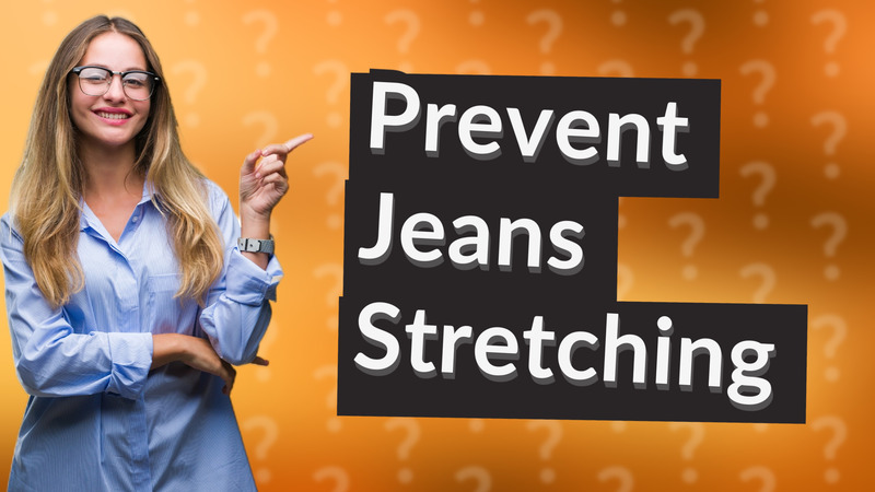 Prevent Jeans Stretching
