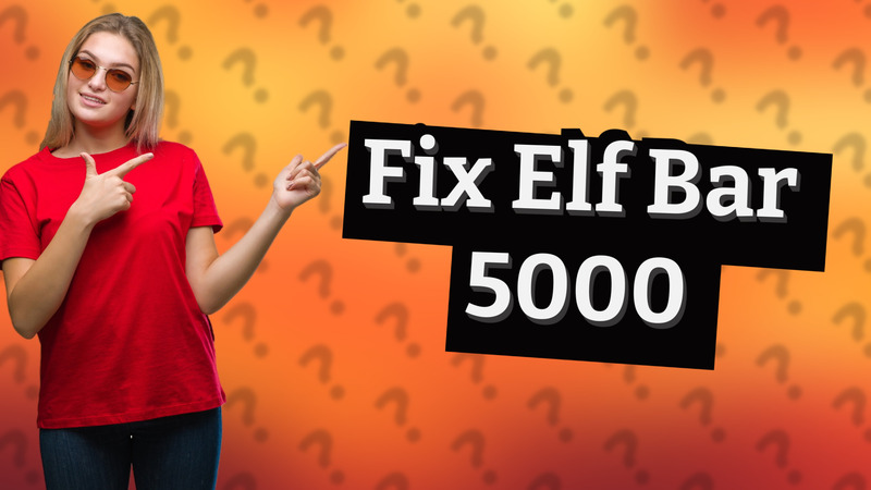 Fix Elf Bar 5000