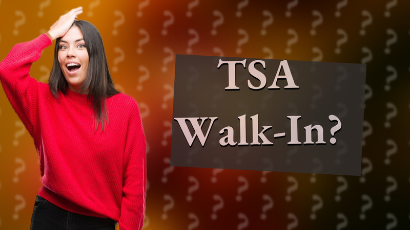 TSA Walk-In?