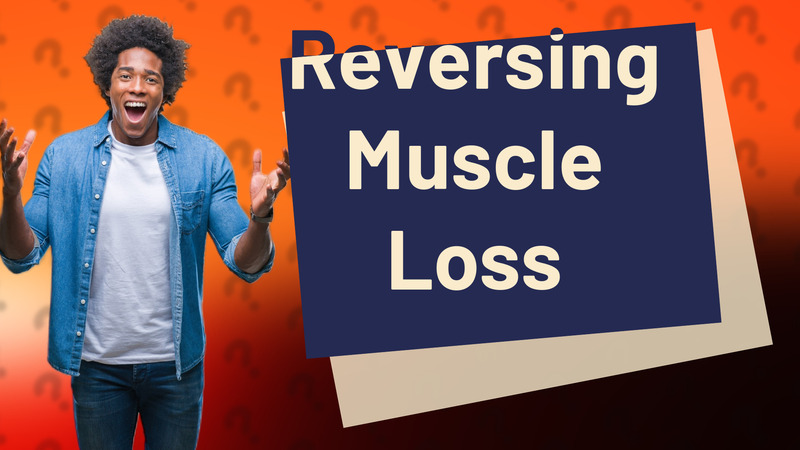 Reversing Muscle Loss