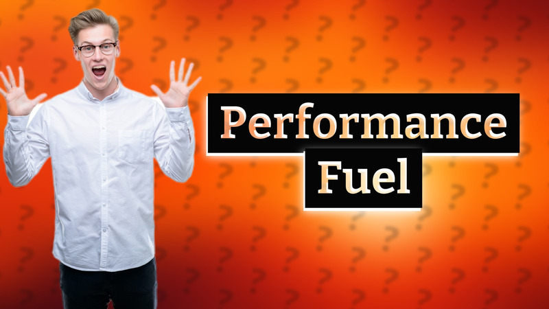 Performance Fuel
