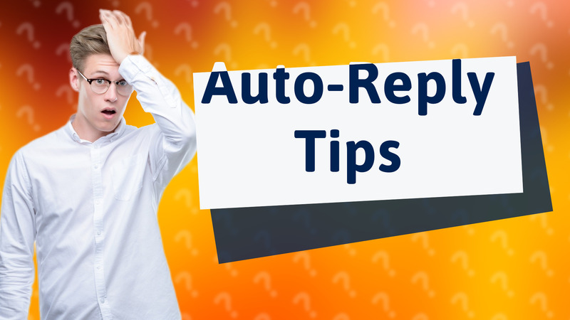 Auto-Reply Tips