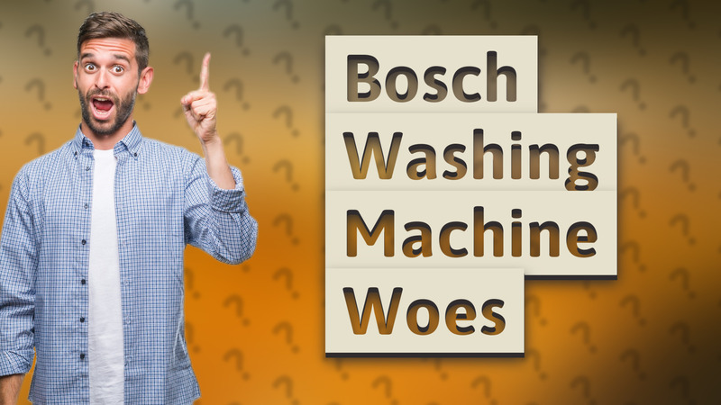 Bosch Washing Machine Woes