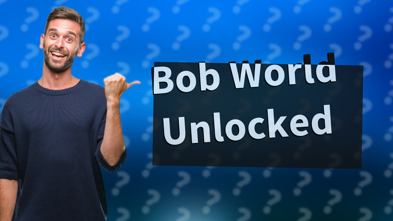 Bob World Unlocked
