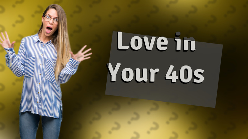 Love in Your 40s