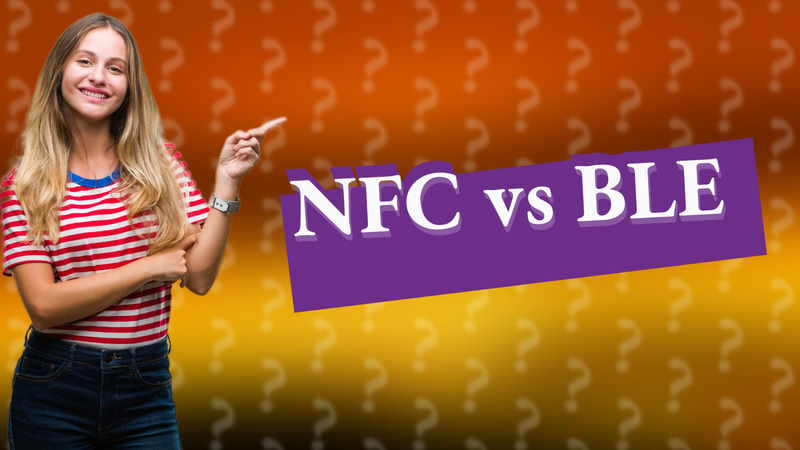 NFC vs BLE