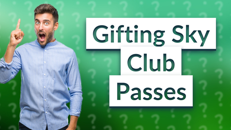 Gifting Sky Club Passes