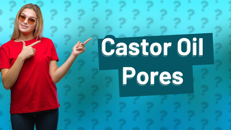 Castor Oil Pores