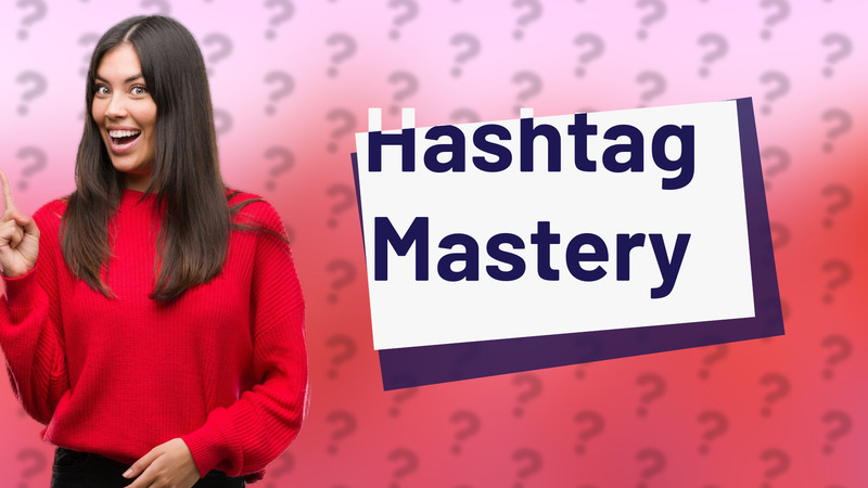 Hashtag Mastery