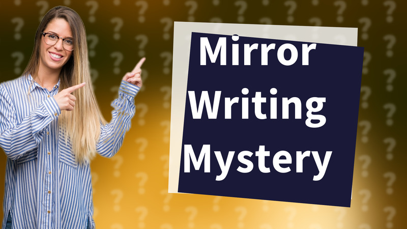 Mirror Writing Mystery