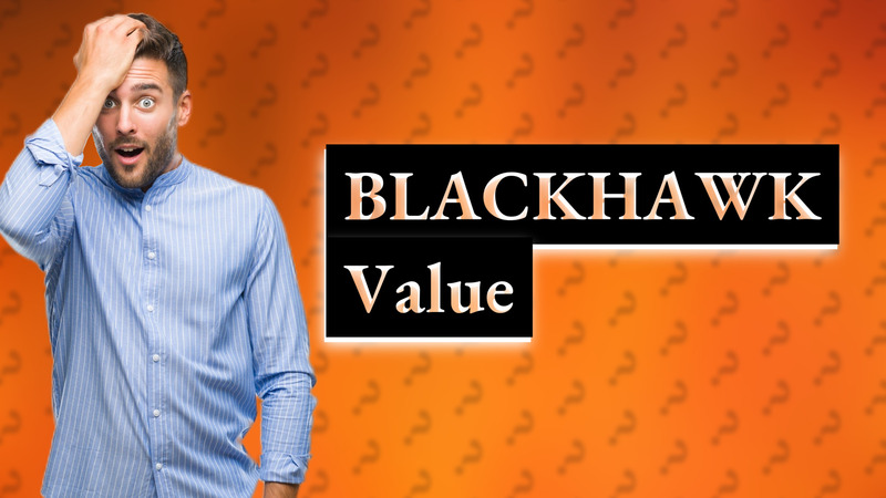 BLACKHAWK Value