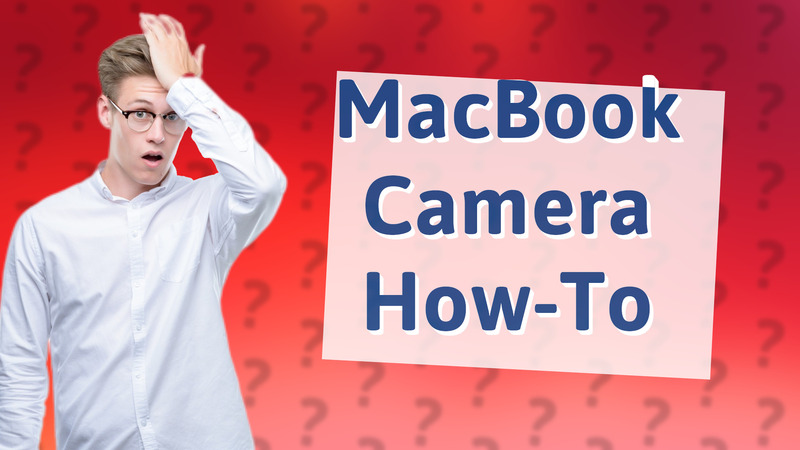 MacBook Camera How-To