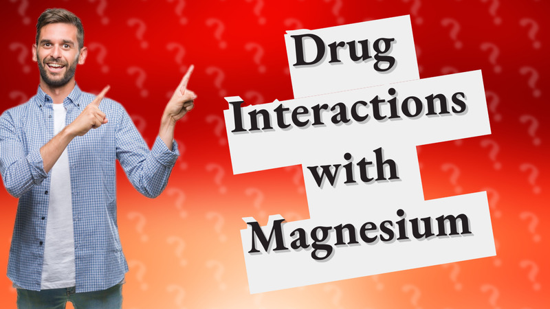 Drug Interactions with Magnesium
