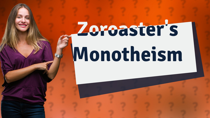 Zoroaster's Monotheism