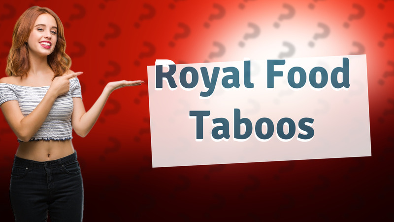 Royal Food Taboos
