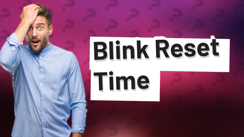Blink Reset Time