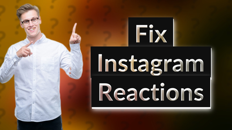 Fix Instagram Reactions