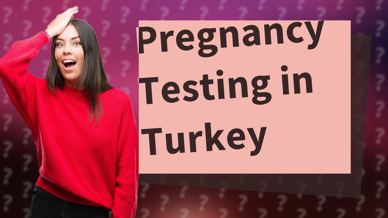 Pregnancy Testing in Turkey
