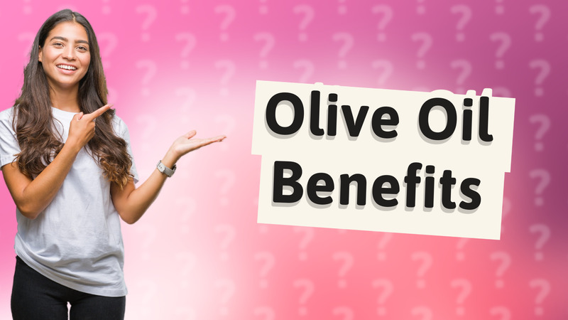 Olive Oil Benefits