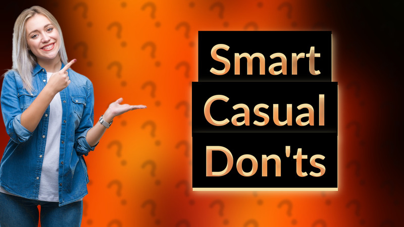Smart Casual Don'ts